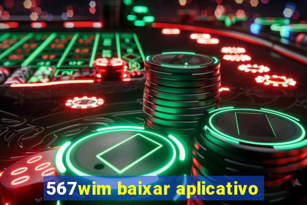 567wim baixar aplicativo